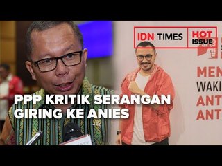 PPP KRITIK SERANGAN GIRING KE ANIES: BISA PECAH BELAH RAKYAT