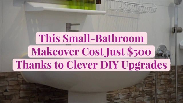 This Small-Bathroom Makeover Cost Just $500 Thanks to Clever DIY Upgrades