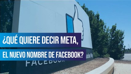 Meta ¿Qué quiere decir el nuevo nombre de Facebook?