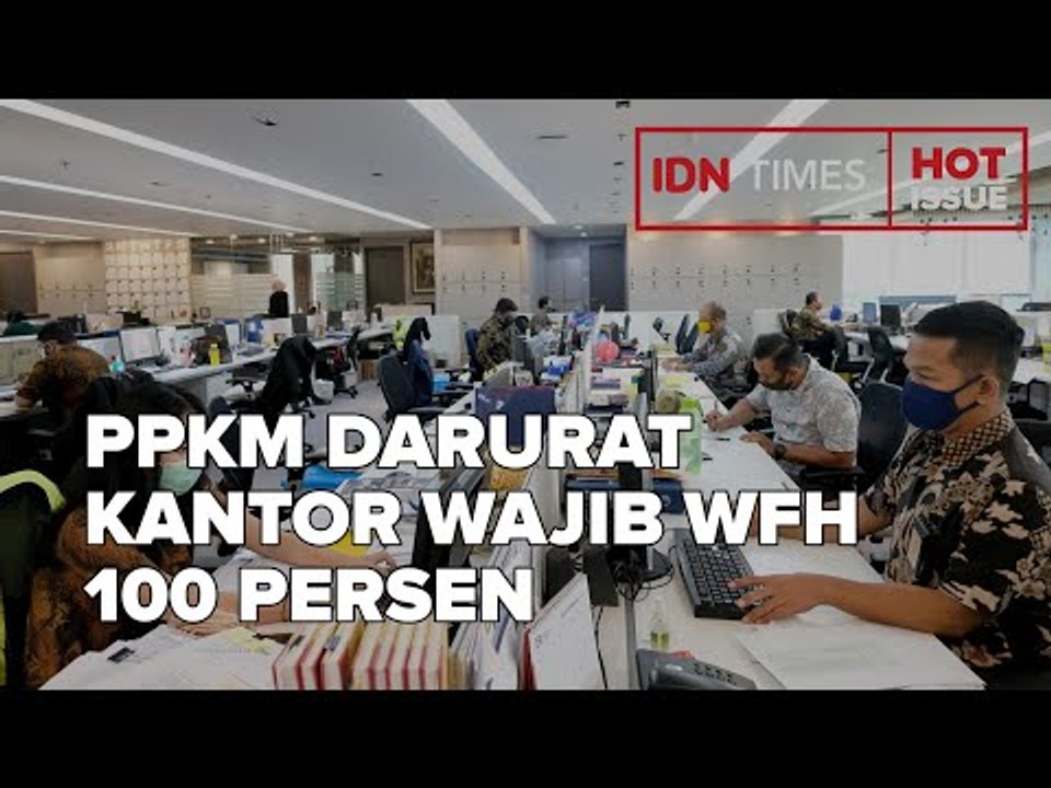 PPKM DARURAT, KANTOR WAJIB WFH 100 PERSEN