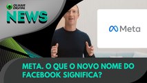 Ao Vivo | Meta. O que o novo nome do Facebook significa? | 28/10/2021 | #OlharDigital