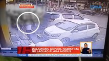 Dalawang driver, nabiktima ng laglag-plaka modus | UB