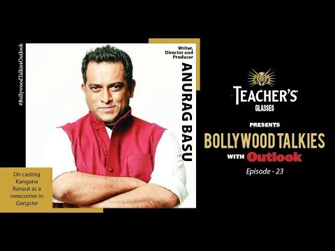 Teacher's Glasses presents Bollywood TALKies with Outlook Ep23 Anurag Basu on casting Kangana Ranaut