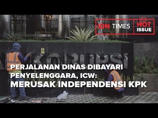 PERJALANAN DINAS DIBAYARI PENYELENGGARA ICW: MERUSAK INDEPENDENSI KPK