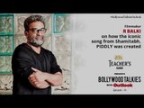 PROMO | Teacher's Glasses presents Bollywood TALKies with Outlook Ep 19 – R Balki on Piddly Song