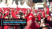 Cumhurbaşkanı Erdoğan, Ankara AKM Millet Bahçesi Açılış Töreni'ne katıldı