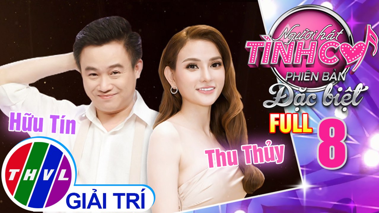 Người hát tình ca Phiên bản đặc biệt - Tập 8: Ca sĩ Thu Thủy, diễn viên Hữu Tín