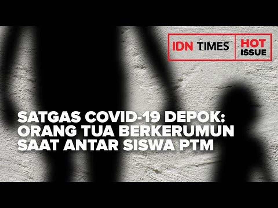 SATGAS COVID 19 DEPOK: ORANG TUA BERKERUMUN SAAT ANTAR SISWA PTM