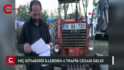 Hiç gitmediği illerden 4 trafik cezası geldi: "İstanbul'a hayatında gitmemiş insanım"