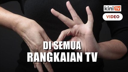 Jurubahasa isyarat di semua rangkaian TV termasuk saluran swasta