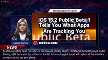 iOS 15.2 Public Beta 1 Tells You What Apps Are Tracking You - 1breakingnews.com