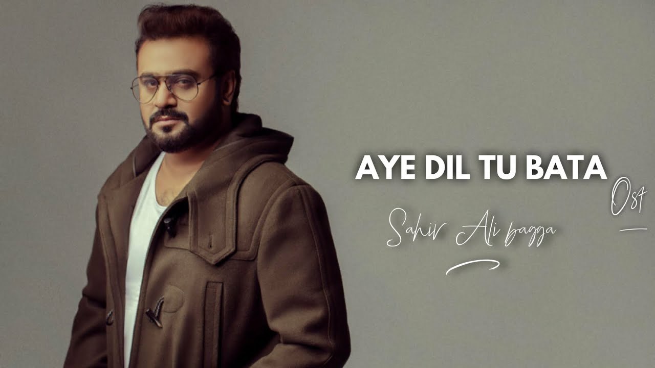 Aye Dil Tu Bata (Full Song) | Sahir Ali Bagga | New Hindi Songs | Gaane Shaane