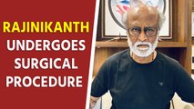 Rajinikanth undergoes surgical procedure