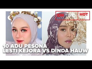 10 ADU PESONA LESTI KEJORA VS DINDA HAUW PAKAI MAKEUP TEBAL, CETAR!