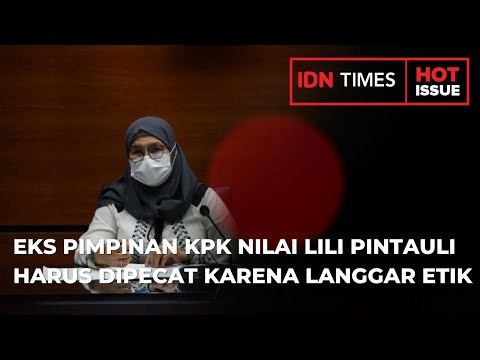 EKS PIMPINAN KPK NILAI LILI PINTAULI HARUS DIPECAT KARENA LANGGAR ETIK