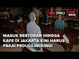 MASUK RESTORAN HINGGA KAFE DI JAKARTA KINI HARUS PAKAI PEDULILINDUNGI