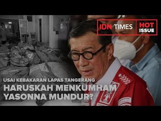 USAI KEBAKARAN LAPAS TANGERANG, HARUSKAH MENKUMHAM YASONNA MUNDUR?
