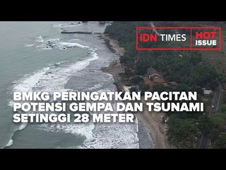 BMKG PERINGATKAN PACITAN POTENSI GEMPA DAN TSUNAMI SETINGGI 28 METER