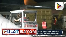 Higit 973-K doses ng PFIZER vaccine na binili ng pamahalaan darating ngayong gabi