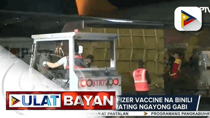 Higit 973-K doses ng PFIZER vaccine na binili ng pamahalaan darating ngayong gabi