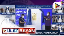 Pres. Duterte, pinangunahan ang inagurasyon ng pitong Seaport projects sa Bohol