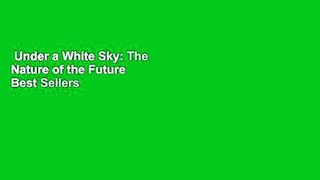 Under a White Sky: The Nature of the Future  Best Sellers Rank : #5