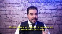 What does it mean to Dream about Bleeding Wound (Dream Meaning of Bleeding and Dream Interpretation)