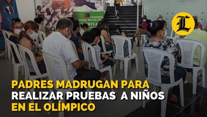 Padres madrugan para realizar pruebas  a niños en el Olímpico