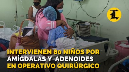 Intervienen 80 niños por amígdalas y  adenoides en operativo quirúrgico