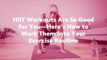 HIIT Workouts Are So Good for You—Here's How to Work Them Into Your Exercise Routine