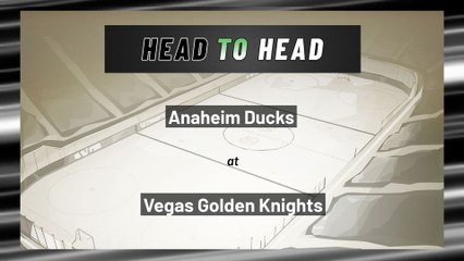 Vegas Golden Knights vs Anaheim Ducks: Moneyline
