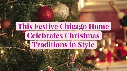 This Festive Chicago Home Celebrates Christmas Traditions in Style