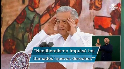 Feminismo y ecologismo, alentados por el neoliberalismo para evitar que se viera el saqueo: AMLO
