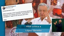 Dichos de AMLO sobre derechos humanos son 