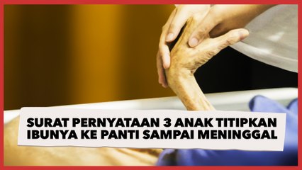 Viral Surat Pernyataan 3 Anak Titipkan Ibunya ke Panti, Diserahkan Sampai Meninggal