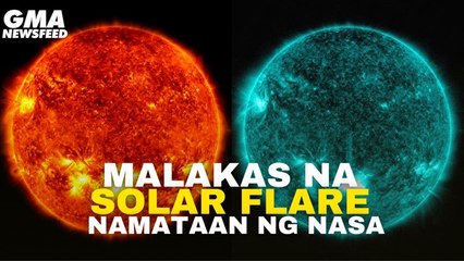Malakas na solar flare, namataan ng NASA | GMA News Feed