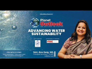 Advancing Water Sustainability with Anu Garg, IAS, Principal Secretary-DoWR, Odisha Govt