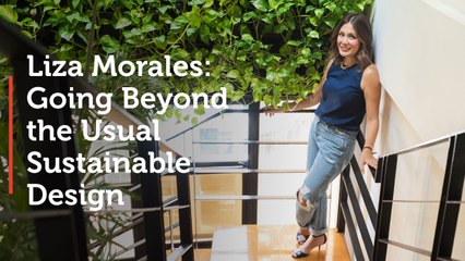 Liza Morales, Going Beyond the Usual Sustainable Design