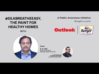 K.K. Sai, Senior VP- Marketing, Berger Paints India, on #SilkBreatheEasy the paint for healthy homes