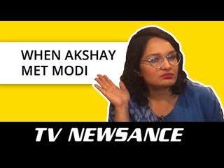 TV Newsance Episode 51: When Akshay Met Modi