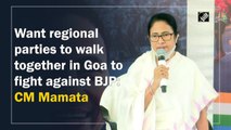 Want regional parties to walk together in Goa to fight against BJP: CM Mamata