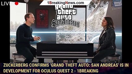 Download Video: Zuckerberg Confirms 'Grand Theft Auto: San Andreas' is in Development for Oculus Quest 2 - 1BREAKING