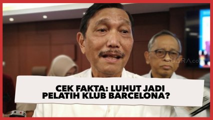 CEK FAKTA: Luhut Binsar Panjaitan Gantikan Ronald Koeman Jadi Pelatih Barcelona, Benarkah?