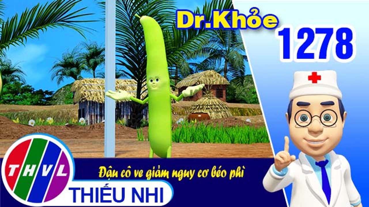 Dr. Khỏe - Tập 1278: Đậu cô ve giảm nguy cơ béo phì