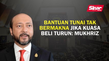 Bantuan tunai tidak bermakna jika kuasa beli turun: Mukhriz