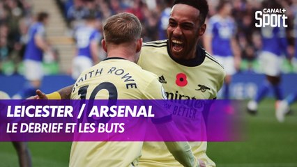 Leicester / Arsenal : Le débrief et les buts