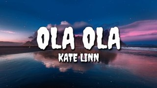 Kate Linn - Ola ola (lyrics)