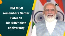 PM Modi remembers Sardar Patel on his 145th birth anniversary