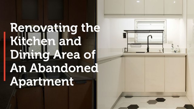 Renovating the Kitchen and Dining Area of An Abandoned Apartment