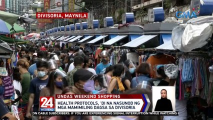 Health protocols, 'di na nasunod ng mga mamimiling dagsa sa Divisoria | 24 Oras Weekend